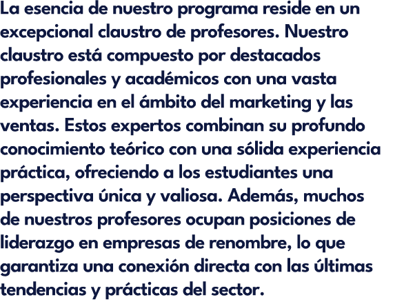 La esencia de nuestro programa reside en un excepcional claustro de profesores. Nuestro claustro est compuesto por d...