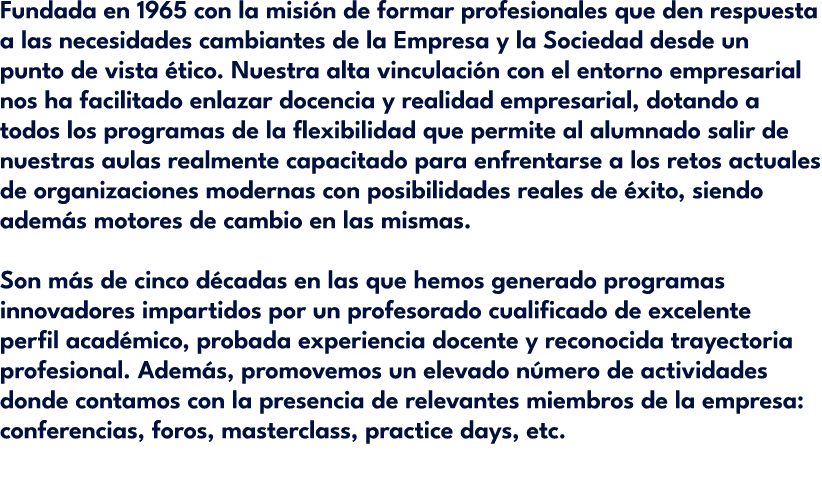 Fundada en 1965 con la misi n de formar profesionales que den respuesta a las necesidades cambiantes de la Empresa y ...