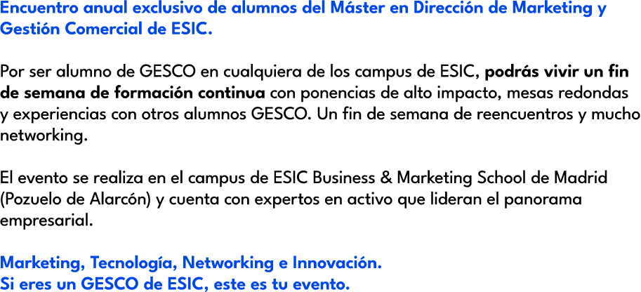 Encuentro anual exclusivo de alumnos del M ster en Direcci n de Marketing y Gesti n Comercial de ESIC. Por ser alumno...