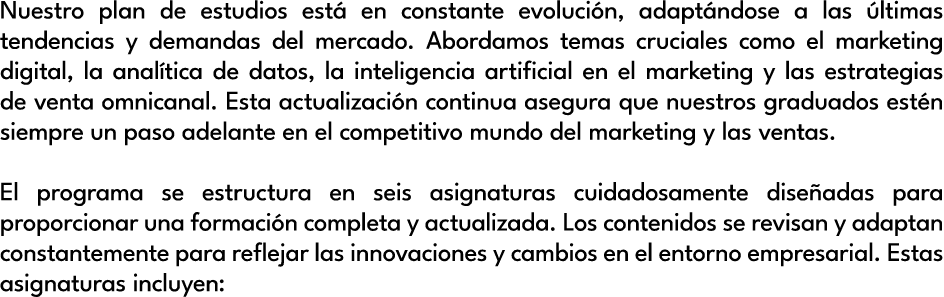 Nuestro plan de estudios est en constante evoluci n, adapt ndose a las  ltimas tendencias y demandas del mercado. Ab...