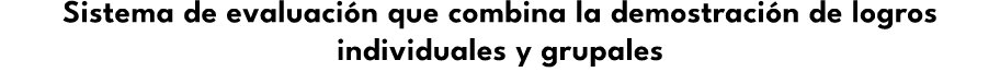 Sistema de evaluaci n que combina la demostraci n de logros individuales y grupales 