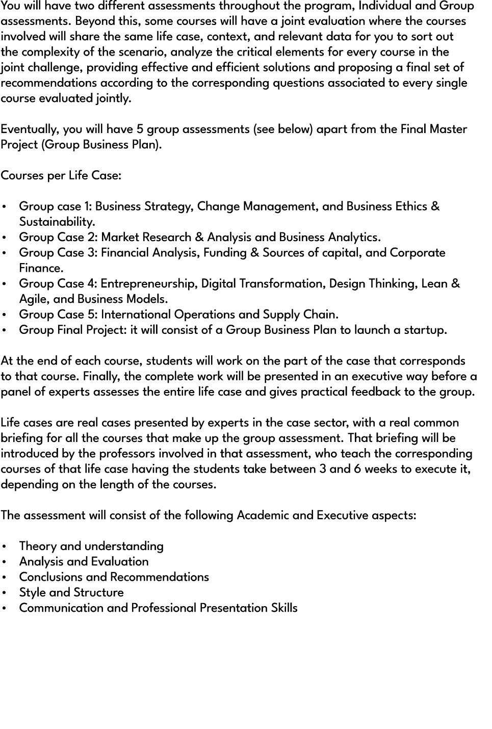 You will have two different assessments throughout the program, Individual and Group assessments. Beyond this, some c...