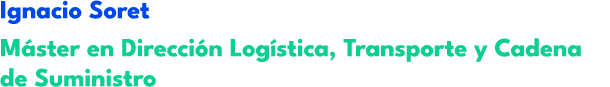 Ignacio Soret M ster en Direcci n Log stica, Transporte y Cadena de Suministro