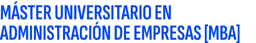 M STER UNIVERSITARIO EN ADMINISTRACI N DE EMPRESAS [MBA]