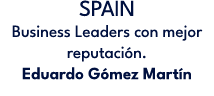 SPAIN Business Leaders con mejor reputaci n. Eduardo G mez Mart n