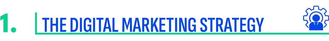 1. The Digital Marketing Strategy