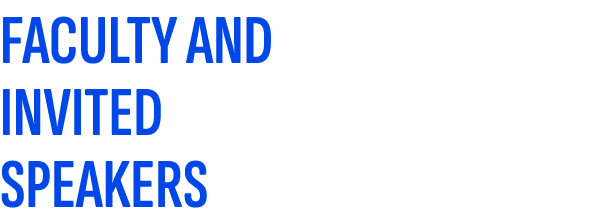 FACULTY AND INVITED SPEAKERS