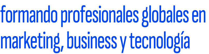 formando profesionales globales en marketing, business y tecnolog a