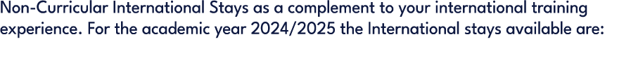 Non Curricular International Stays as a complement to your international training experience. For the academic year 2...