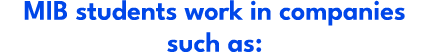 MIB students work in companies such as: