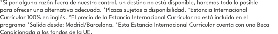 *Si por alguna raz n fuera de nuestro control, un destino no est disponible, haremos todo lo posible para ofrecer un...