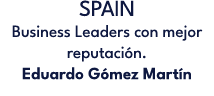 SPAIN Business Leaders con mejor reputaci n. Eduardo G mez Mart n