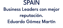 SPAIN Business Leaders con mejor reputaci n. Eduardo G mez Mart n