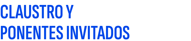 CLAUSTRO Y PONENTES INVITADOS