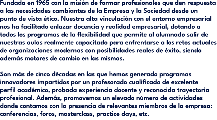 Fundada en 1965 con la misi n de formar profesionales que den respuesta a las necesidades cambiantes de la Empresa y ...