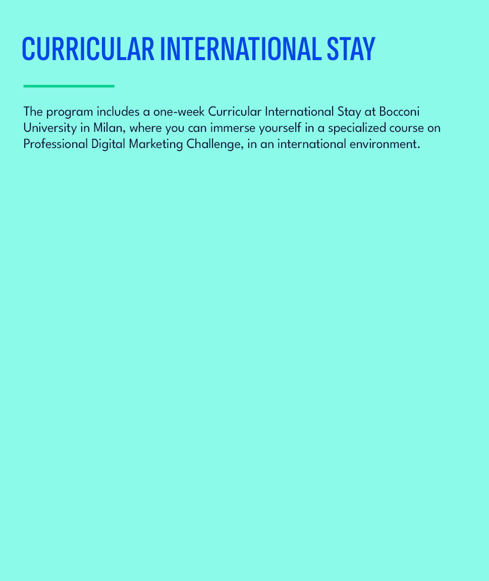 Curricular International Stay,The program includes a one week Curricular International Stay at Bocconi University in ...