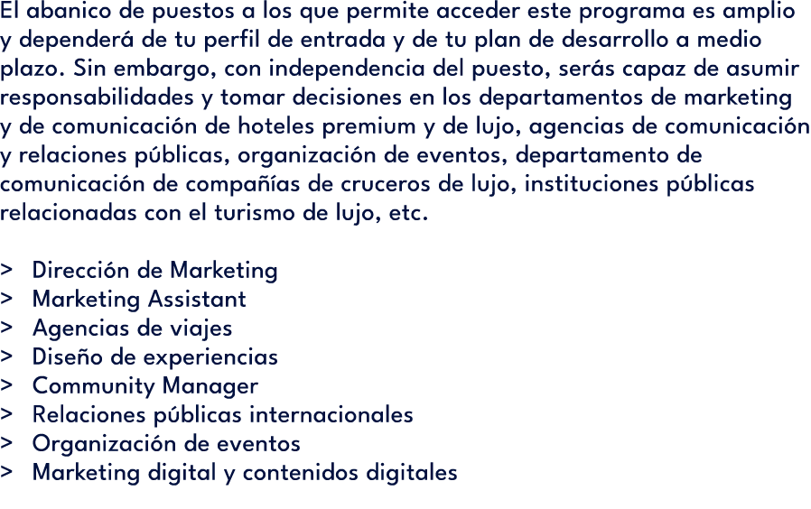 El abanico de puestos a los que permite acceder este programa es amplio y depender de tu perfil de entrada y de tu p...