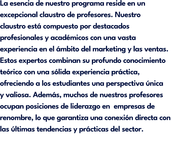 La esencia de nuestro programa reside en un excepcional claustro de profesores. Nuestro claustro est compuesto por d...