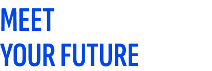 MEET YOUR FUTURE