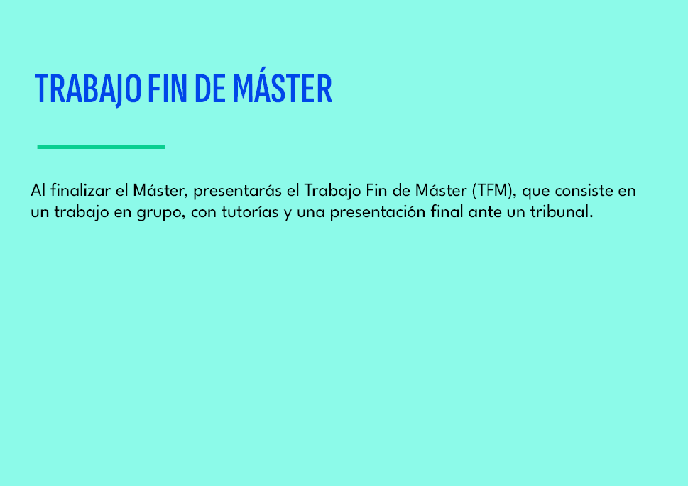 Trabajo Fin de M ster ,Al finalizar el M ster, presentar s el Trabajo Fin de M ster (TFM), que consiste en un trabajo...
