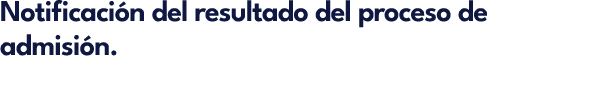 Notificaci n del resultado del proceso de admisi n.