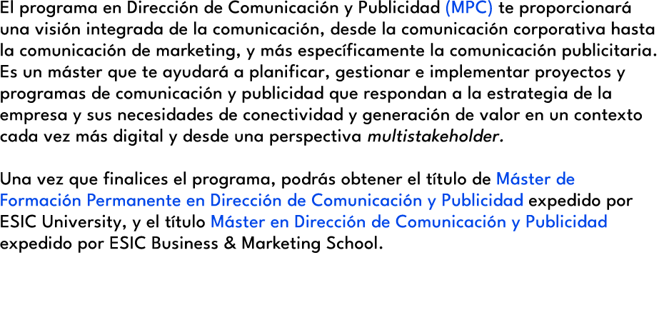 El programa en Direcci n de Comunicaci n y Publicidad (MPC) te proporcionar una visi n integrada de la comunicaci n,...
