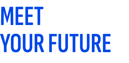 MEET YOUR FUTURE