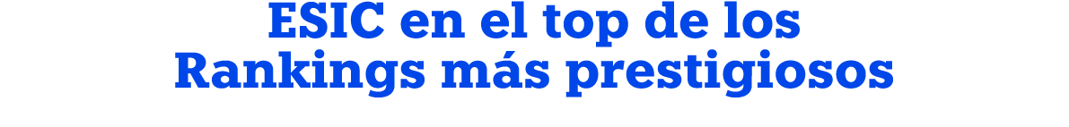 ESIC en el top de los Rankings m s prestigiosos