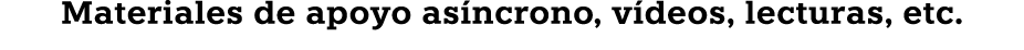 Materiales de apoyo as ncrono, v deos, lecturas, etc.