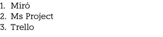 1. Mir 2. Ms Project 3. Trello 