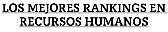 Los mejores Rankings en recursos humanos