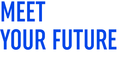 MEET YOUR FUTURE