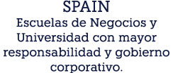 SPAIN Escuelas de Negocios y Universidad con mayor responsabilidad y gobierno corporativo.