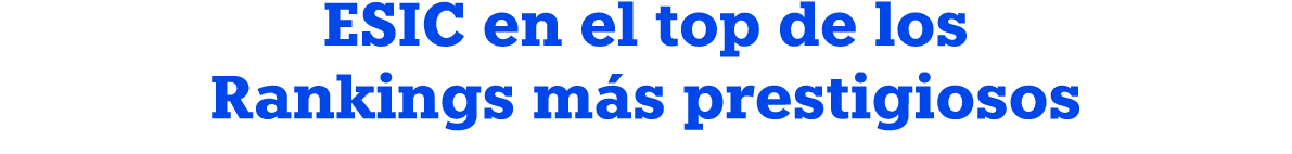 ESIC en el top de los Rankings más prestigiosos