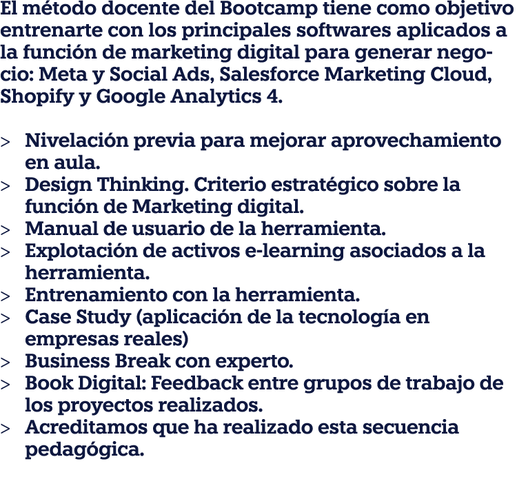 El método docente del Bootcamp tiene como objetivo entrenarte con los principales softwares aplicados a la función de   