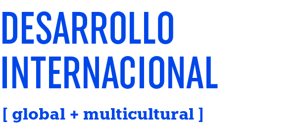 Desarrollo Internacional,  global + multicultural 