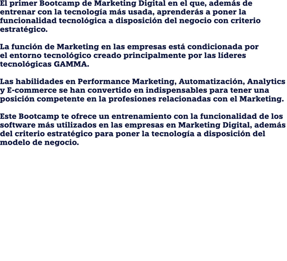 El primer Bootcamp de Marketing Digital en el que, además de entrenar con la tecnología más usada, aprenderás a poner   