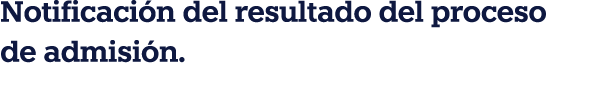 Notificación del resultado del proceso de admisión 