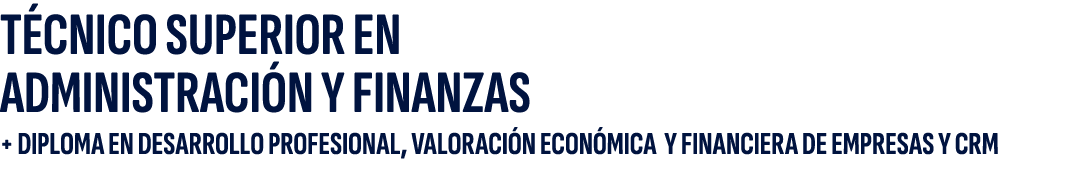 T CNICO SUPERIOR EN ADMINISTRACI N Y FINANZAS + Diploma en desarrollo profesional, valoraci n econ mica y financiera ...
