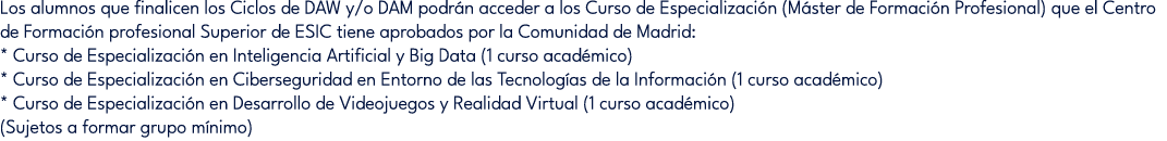Los alumnos que finalicen los Ciclos de DAW y/o DAM podr n acceder a los Curso de Especializaci n (M ster de Formaci ...