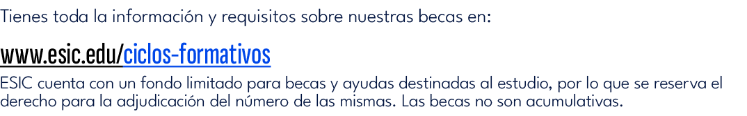 Tienes toda la informaci n y requisitos sobre nuestras becas en: www.esic.edu/ciclos formativos ESIC cuenta con un fo...