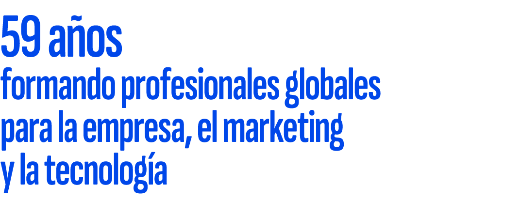 59 a os formando profesionales globales para la empresa, el marketing y la tecnolog a