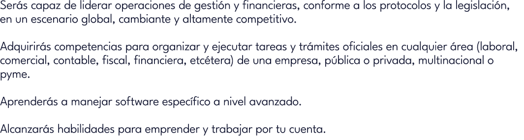 Ser s capaz de liderar operaciones de gesti n y financieras, conforme a los protocolos y la legislaci n, en un escena...