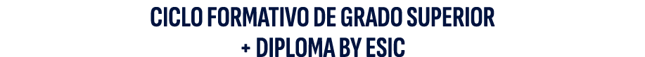 CICLO FORMATIVO DE GRADO SUPERIOR + DIPLOMA by esic