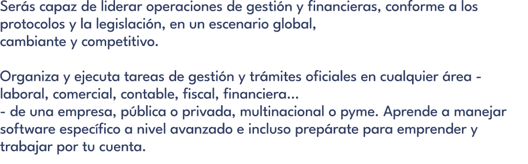 Ser s capaz de liderar operaciones de gesti n y financieras, conforme a los protocolos y la legislaci n, en un escena...