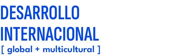 Desarrollo Internacional,[ global + multicultural 