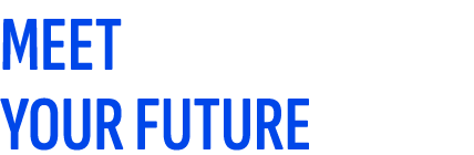 MEET YOUR FUTURE