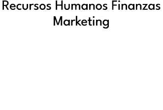 Recursos Humanos Finanzas Marketing 