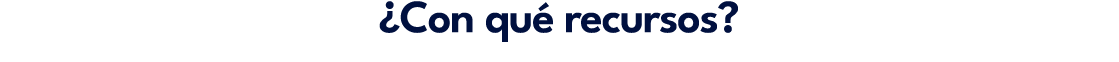 ¿Con qu recursos?