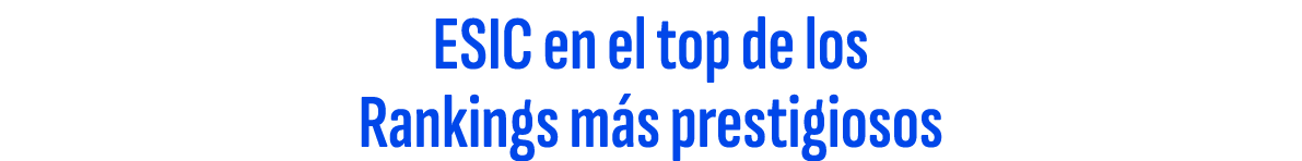 ESIC en el top de los Rankings m s prestigiosos